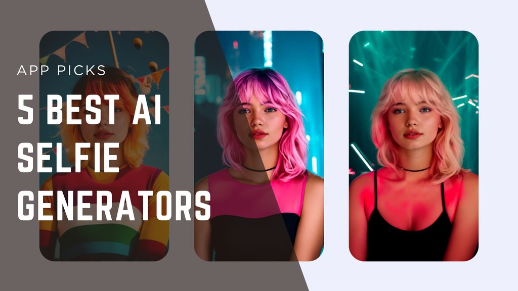 5 Best AI Selfie Generators