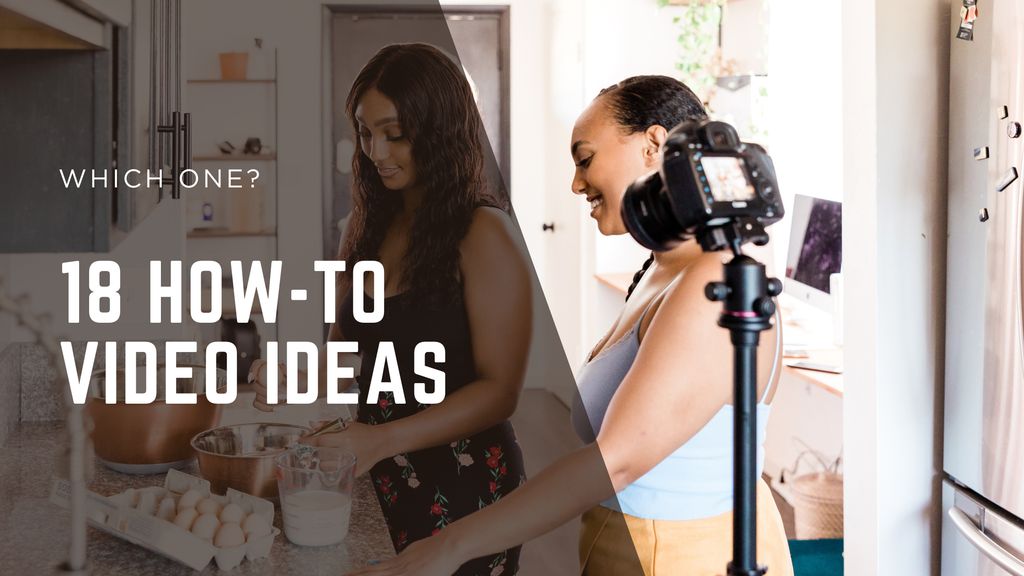 18 How-To Video Ideas