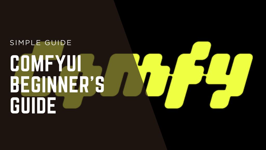 ComfyUI Beginner’s Guide