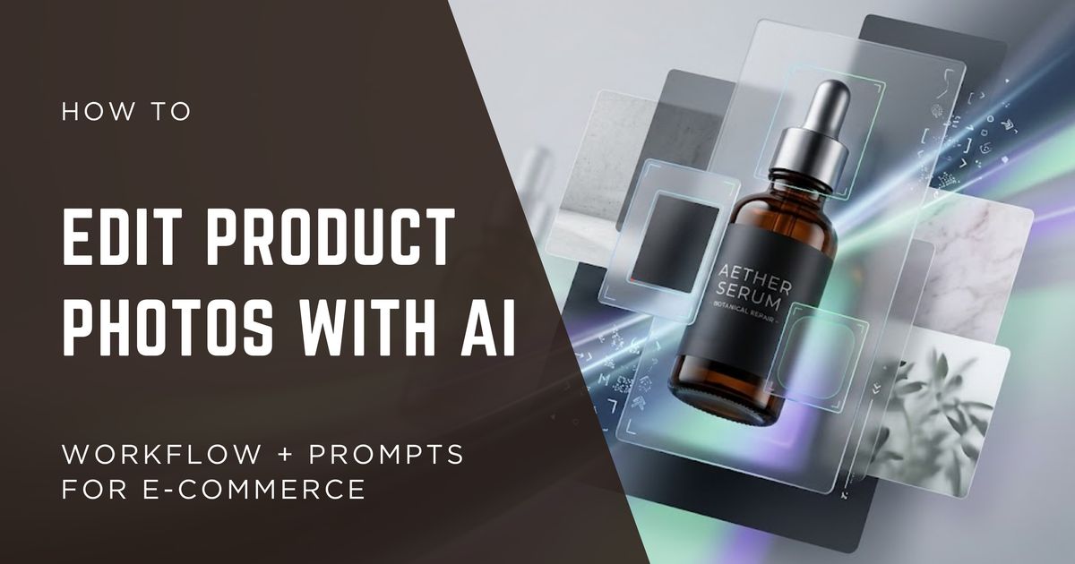 How to Edit Product Photos with AI (2026): Workflow + Prompts for E ...