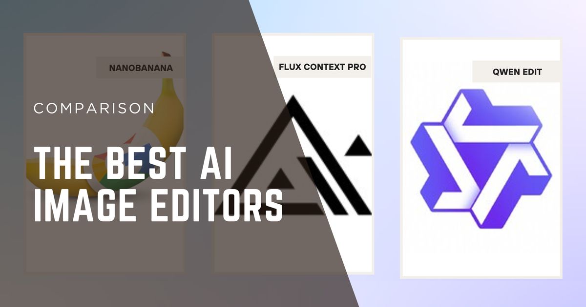 The Best AI Image Editors: Nano Banana vs Flux Kontext Pro vs Qwen Edit